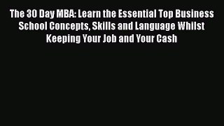 [Read book] The 30 Day MBA: Learn the Essential Top Business School Concepts Skills and Language