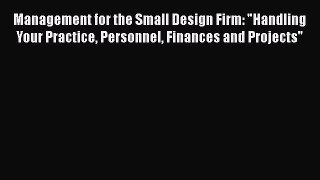 [Read book] Management for the Small Design Firm: Handling Your Practice Personnel Finances