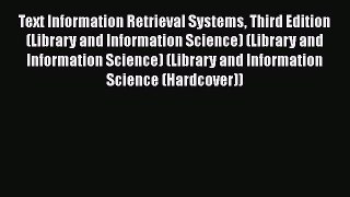 [Read book] Text Information Retrieval Systems Third Edition (Library and Information Science)