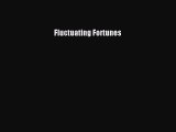 [Read PDF] Fluctuating Fortunes Ebook Online