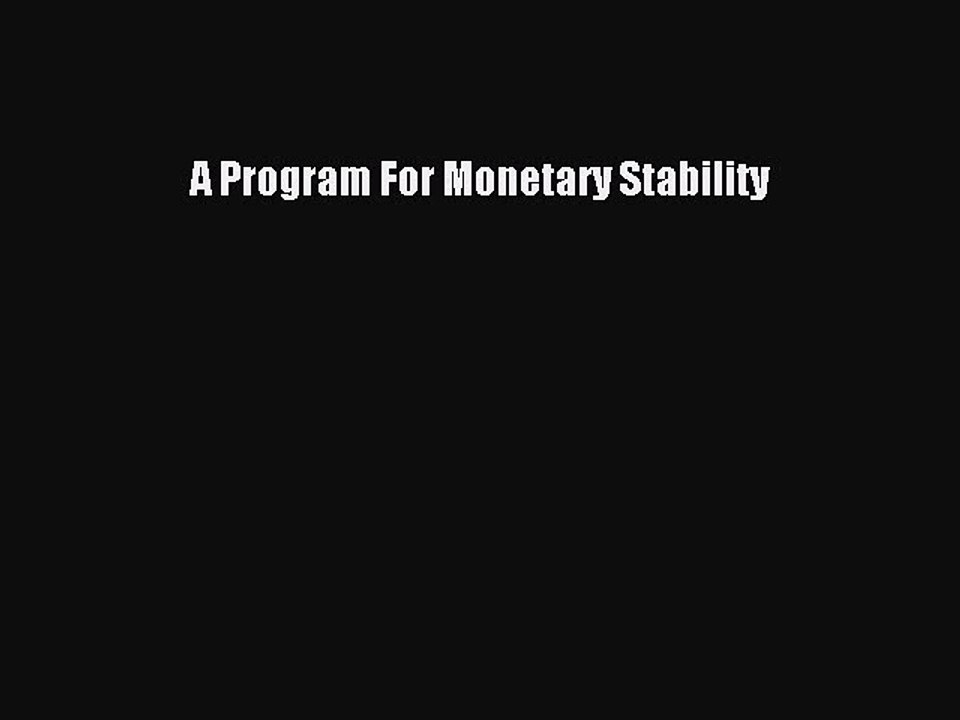 [Read PDF] A Program For Monetary Stability Download Online