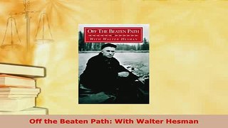 PDF  Off the Beaten Path With Walter Hesman Download Online