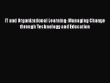 [Read book] IT and Organizational Learning: Managing Change through Technology and Education