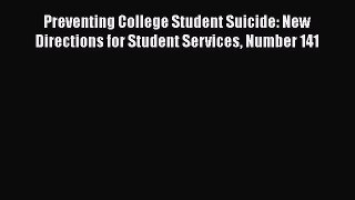[PDF] Preventing College Student Suicide: New Directions for Student Services Number 141 [Read]