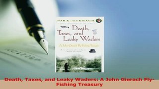 PDF  Death Taxes and Leaky Waders A John Gierach FlyFishing Treasury Download Full Ebook