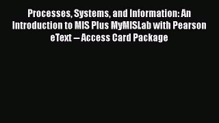 [Read book] Processes Systems and Information: An Introduction to MIS Plus MyMISLab with Pearson