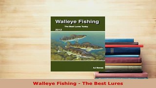 PDF  Walleye Fishing  The Best Lures Download Online