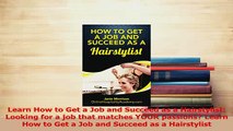 Download  Learn How to Get a Job and Succeed as a Hairstylist Looking for a job that matches YOUR Ebook Free