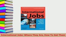 Read  International Jobs Where They Are How To Get Them Ebook Free