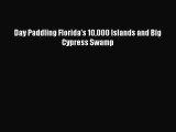 PDF Day Paddling Florida's 10000 Islands and Big Cypress Swamp Free Books