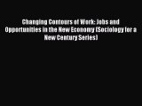 [Read PDF] Changing Contours of Work: Jobs and Opportunities in the New Economy (Sociology