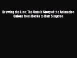 [Read PDF] Drawing the Line: The Untold Story of the Animation Unions from Bosko to Bart Simpson