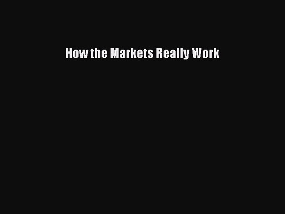 [Read PDF] How the Markets Really Work Download Online