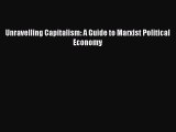 [Read PDF] Unravelling Capitalism: A Guide to Marxist Political Economy Download Free
