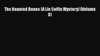[PDF] The Haunted Bones (A Lin Coffin Mystery) (Volume 3) [Download] Online