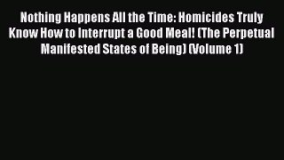 [PDF] Nothing Happens All the Time: Homicides Truly Know How to Interrupt a Good Meal! (The