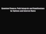 PDF Quantum Finance: Path Integrals and Hamiltonians for Options and Interest Rates Free Books