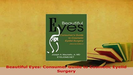 Download  Beautiful Eyes Consumer Guide to Cosmetic Eyelid Surgery  EBook