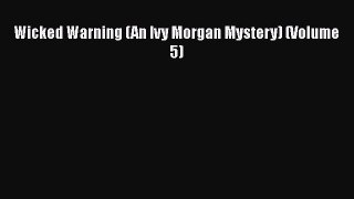 [PDF] Wicked Warning (An Ivy Morgan Mystery) (Volume 5) [Download] Online