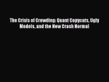 Download The Crisis of Crowding: Quant Copycats Ugly Models and the New Crash Normal Ebook