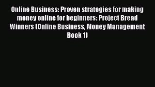 [Read book] Online Business: Proven strategies for making money online for beginners: Project
