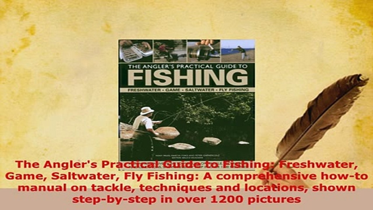 PDF  The Anglers Practical Guide to Fishing Freshwater Game Saltwater Fly Fishing A Free Books