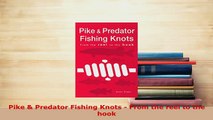 Download  Pike  Predator Fishing Knots  From the reel to the hook  EBook