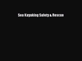 PDF Sea Kayaking Safety & Rescue  EBook