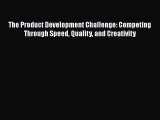 [Read book] The Product Development Challenge: Competing Through Speed Quality and Creativity