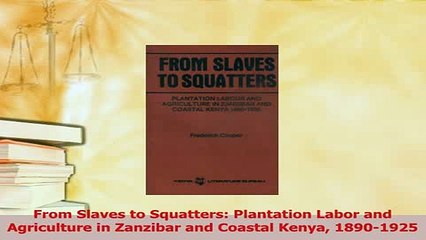 Read  From Slaves to Squatters Plantation Labor and Agriculture in Zanzibar and Coastal Kenya Ebook Free