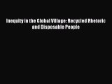 [Read PDF] Inequity in the Global Village: Recycled Rhetoric and Disposable People Download