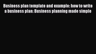[Read book] Business plan template and example: how to write a business plan: Business planning