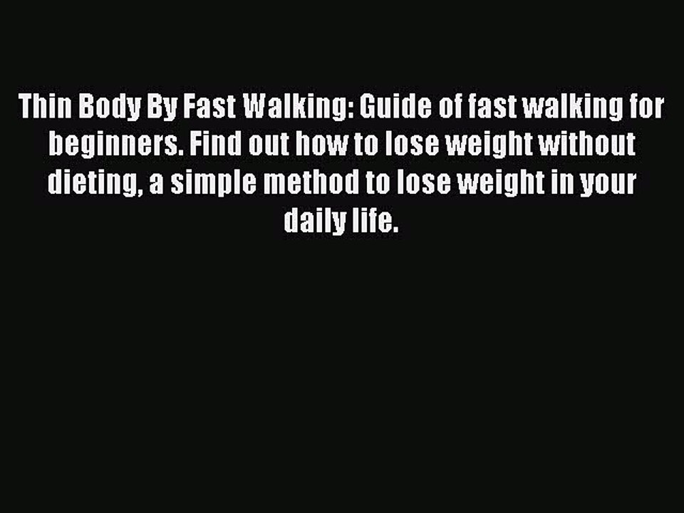 PDF Thin Body By Fast Walking: Guide of fast walking for beginners. Find out how to lose weight