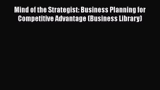[Read book] Mind of the Strategist: Business Planning for Competitive Advantage (Business Library)