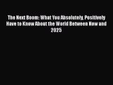 [Read book] The Next Boom: What You Absolutely Positively Have to Know About the World Between