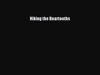 Download Hiking the Beartooths  EBook