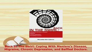 PDF  Back In The Swirl Coping With Menieres Disease Migraine Chronic Depression and Baffled  Read Online