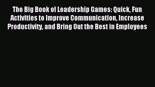 Download The Big Book of Leadership Games: Quick Fun Activities to Improve Communication Increase