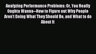 Read Analyzing Performance Problems: Or You Really Oughta Wanna--How to Figure out Why People