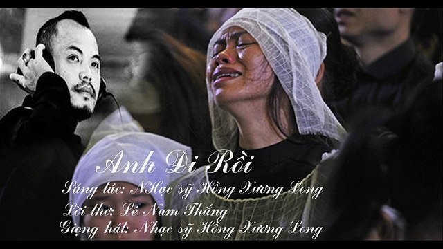 Anh Đi Rồi - Sáng tác: NS Hồng Xương Long, Tiếng hát: NS Hồng Xương Long