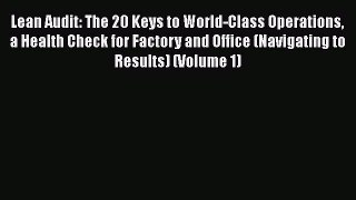 [Read book] Lean Audit: The 20 Keys to World-Class Operations a Health Check for Factory and