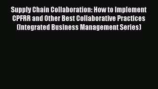 [Read book] Supply Chain Collaboration: How to Implement CPFRR and Other Best Collaborative
