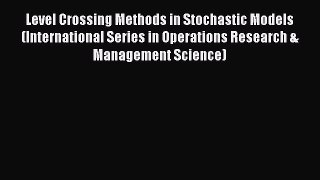 [Read book] Level Crossing Methods in Stochastic Models (International Series in Operations