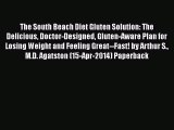 Read The South Beach Diet Gluten Solution: The Delicious Doctor-Designed Gluten-Aware Plan