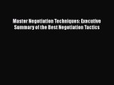 [Read book] Master Negotiation Techniques: Executive Summary of the Best Negotiation Tactics