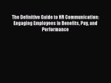 Download The Definitive Guide to HR Communication: Engaging Employees in Benefits Pay and Performance