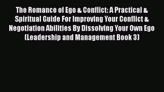 [Read book] The Romance of Ego & Conflict: A Practical & Spiritual Guide For Improving Your