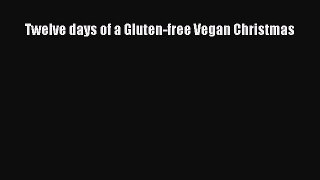 Read Twelve days of a Gluten-free Vegan Christmas Ebook Free