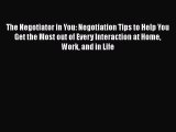 [Read book] The Negotiator in You: Negotiation Tips to Help You Get the Most out of Every Interaction
