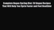 Read Complete Vegan Cycling Diet: 50 Vegan Recipes That Will Help You Cycle Faster and Feel